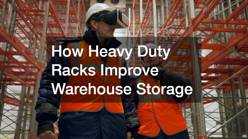 How Heavy Duty Racks Improve Warehouse Storage